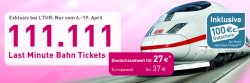 111.111 Bahn Tickets ab 27 € Deutschlandweit oder ab 37 € Europatweit + 100 € L’Tur Gutschein @L’Tur